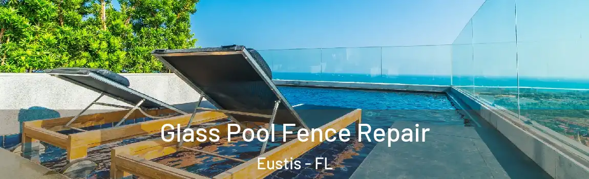  Glass Pool Fence Repair Eustis - FL
